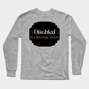 Disables is A Neutral Word Long Sleeve T-Shirt